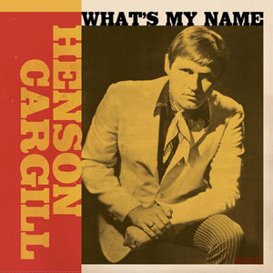 HENSON CARGILL: What's My Name (1967-1970)